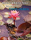 Babaji’s Kriya Yoga - Deiner Praxis Tiefe ge