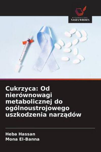 Cukrzyca: Od nierównowagi metabolicznej do ogólnoustrojowego uszkodzenia narz¿dów