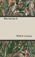 Why You Say It