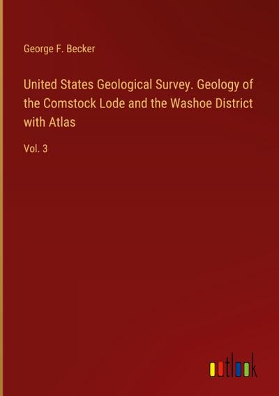 United States Geological Survey. Geology of the Comstock Lode and the Washoe District with Atlas