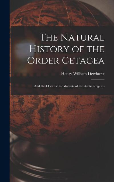 The Natural History of the Order Cetacea