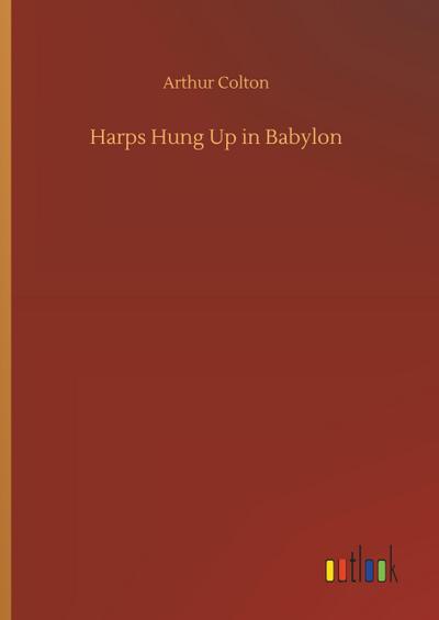Harps Hung Up in Babylon