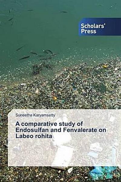 A comparative study of Endosulfan and Fenvalerate on Labeo rohita