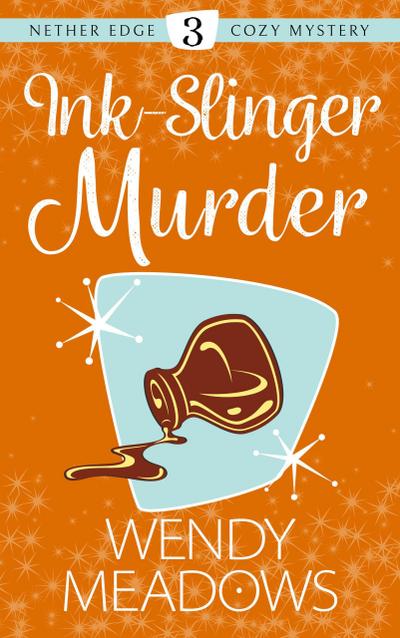 Ink-Slinger Murder (Nether Edge Cozy Mystery, #3)
