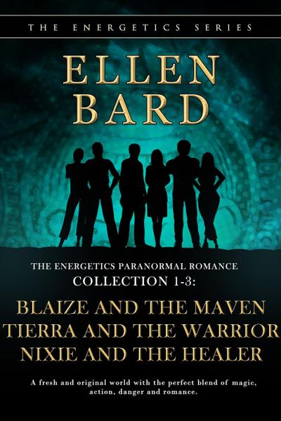 The Energetics Paranormal Romance Collection 1-3: Blaize and the Maven, Tierra and the Warrior, Nixie and the Healer (The Energetics Collection, #1)