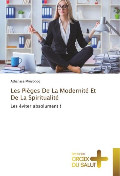 Les Pièges De La Modernité Et De La Spiritualité
