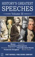 History’s Greatest Speeches - Volume III