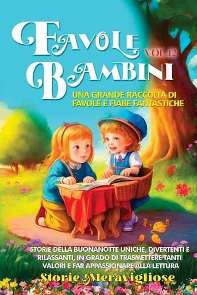 Favole per Bambini Una grande raccolta di favole e fiabe fantastiche. (Vol.12)