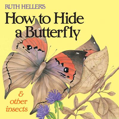 Ruth Heller’s How to Hide a Butterfly & Other Insects