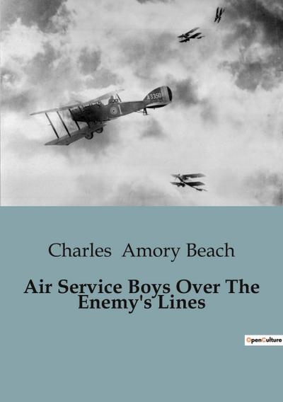 Air Service Boys Over The Enemy’s Lines