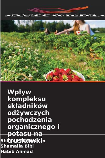 Wp¿yw kompleksu sk¿adników od¿ywczych pochodzenia organicznego i potasu na truskawki