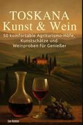 Toskana: Kunst & Wein