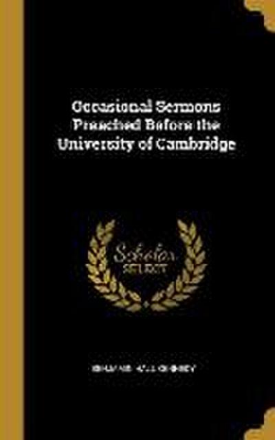 Occasional Sermons Preached Before the University of Cambridge