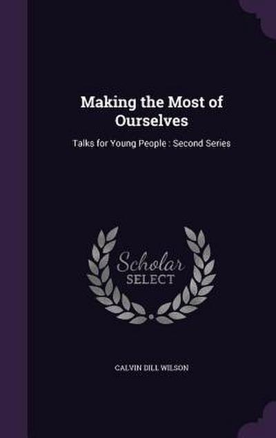 Making the Most of Ourselves: Talks for Young People: Second Series