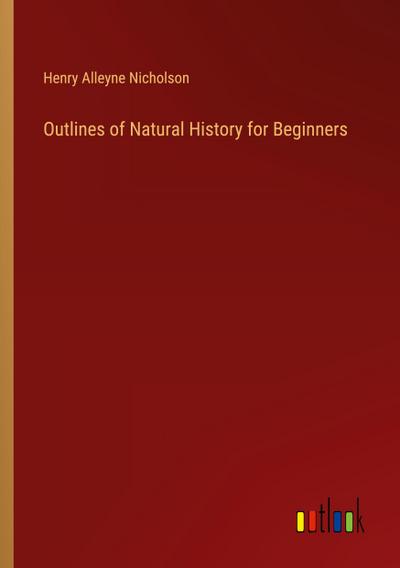 Outlines of Natural History for Beginners