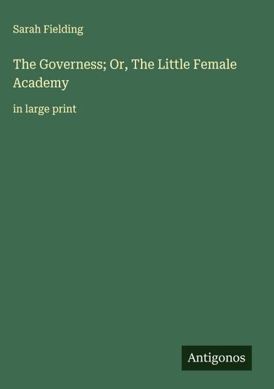 The Governess; Or, The Little Female Academy