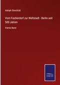 Vom Fischerdorf zur Weltstadt - Berlin seit 500 Jahren
