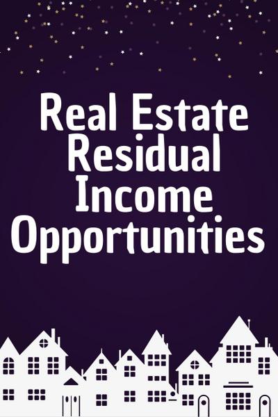 Real Estate Residual Income Opportunities
