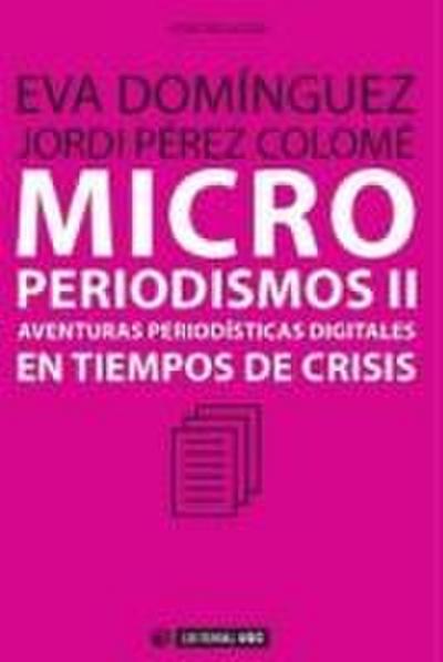 Microperiodismos : aventuras digitales en tiempos de crisis
