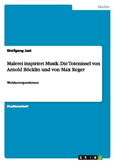 Malerei inspiriert Musik.Die Toteninsel von Arnold Böcklin und von Max Reger