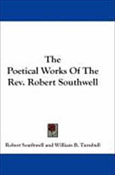 The Poetical Works Of The Rev. Robert Southwell