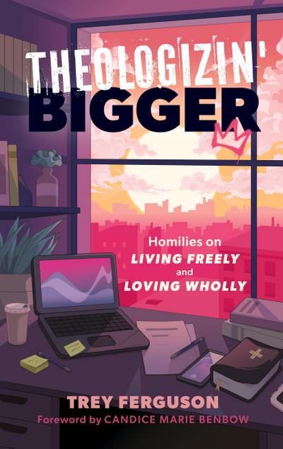 Theologizin’ Bigger