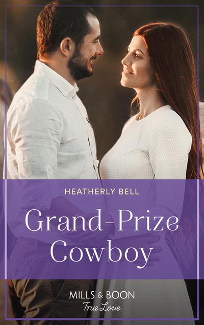 Grand-Prize Cowboy (Mills & Boon True Love) (Montana Mavericks: The Real Cowboys of Bronco, Book 4)