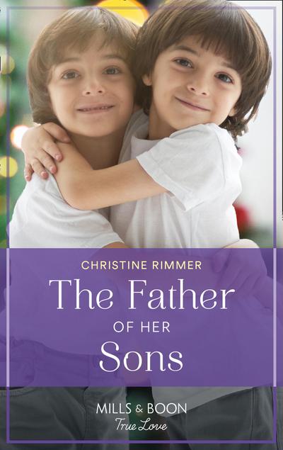 The Father Of Her Sons (Mills & Boon True Love) (Wild Rose Sisters, Book 1)