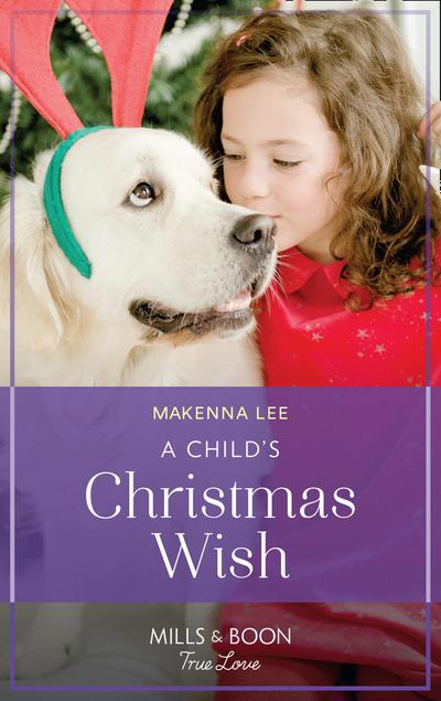 A Child’s Christmas Wish (Mills & Boon True Love) (Home to Oak Hollow, Book 3)