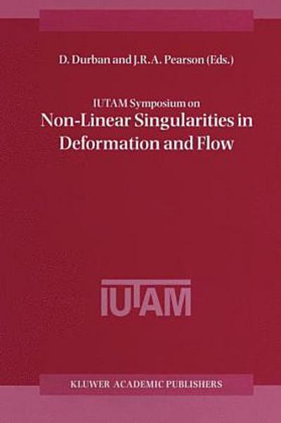 Iutam Symposium on Non-Linear Singularities in Deformation and Flow