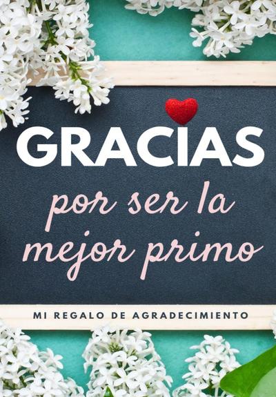 Gracias por ser la mejor primo