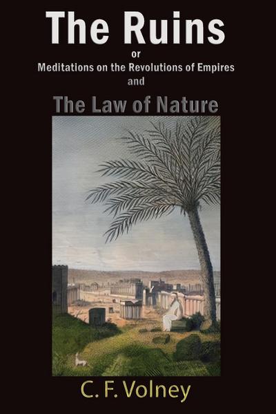 The Ruins or Meditations on the Revolutions of Empires and The Law of Nature