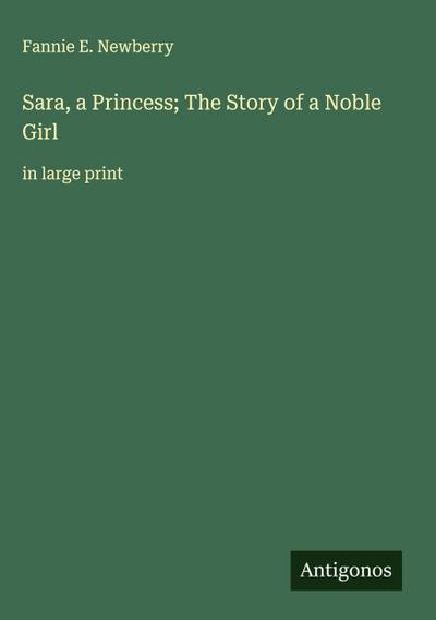 Sara, a Princess; The Story of a Noble Girl
