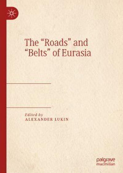 The ’Roads’ and ’Belts’ of Eurasia