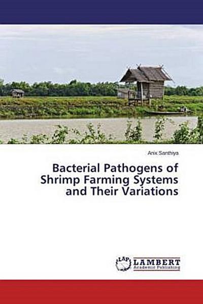 Bacterial Pathogens of Shrimp Farming Systems and Their Variations