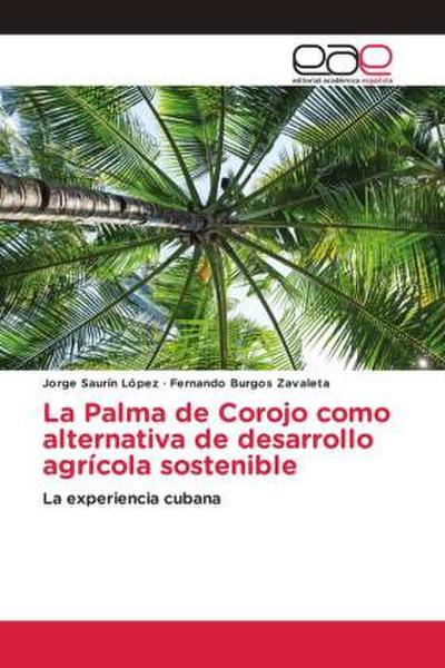 La Palma de Corojo como alternativa de desarrollo agrícola sostenible