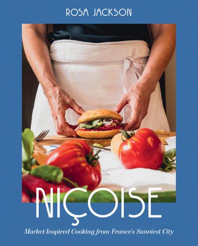 Niçoise: Market-Inspired Cooking from France’s Sunniest City