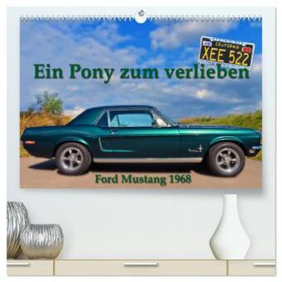 Ein Pony zum verlieben - Ford Mustang 1968 (hochwertiger Premium Wandkalender 2026 DIN A2 quer), Kunstdruck in Hochglanz