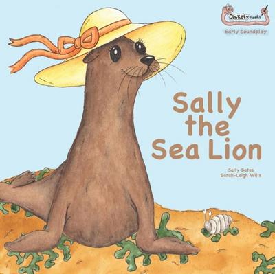 Bates, S: Sally the Sea Lion