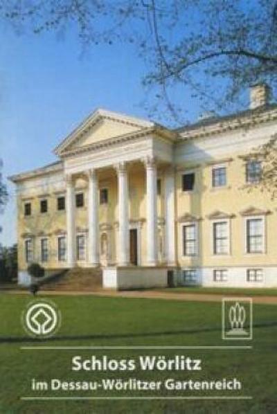 DKV-Kunstführer (Kleine Kunstführer) Schloss Wörlitz im Dessau-Wörlitzer Gartenreich
