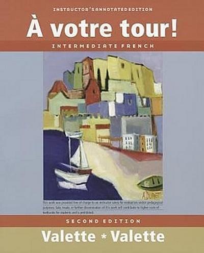 A Votre Tour!, Instructor’s Annotated Edition: Intermediate French