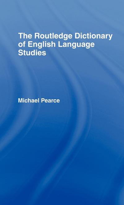 The Routledge Dictionary of English Language Studies