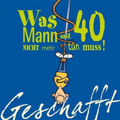 Was Mann mit 40 nicht mehr tun muss!