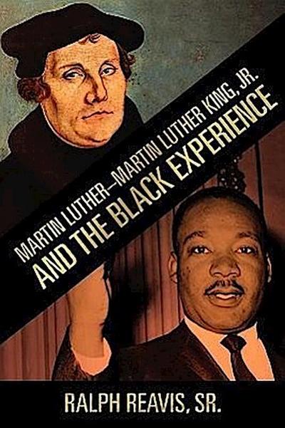 Martin Luther-Martin Luther King, Jr. and the Black Experience