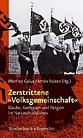 Zerstrittene »Volksgemeinschaft«: Glaube, Konfession und Religion im Nationalsozialismus