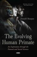 The Evolving Human Primate: An Exploration through the Natural and Social Sciences