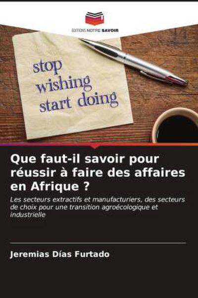 Que faut-il savoir pour réussir à faire des affaires en Afrique ?