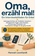 Oma, erzähl mal! Ein Interviewleitfaden für Enkel