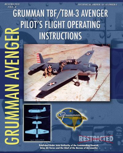 Grumman TBF / TBM-3 Avenger Pilot’s Flight Operating Instructions