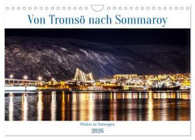 Von Tromsö nach Sommaroy - Winter in Norwegen (Wandkalender 2026 DIN A4 quer), CALVENDO Monatskalender